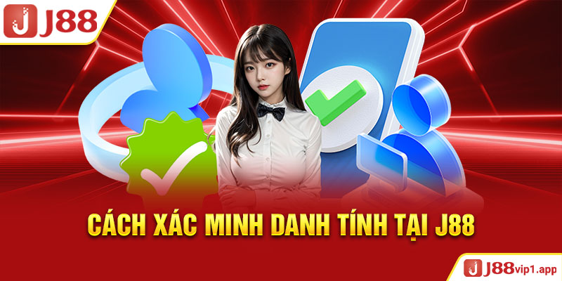 Cách xác minh danh tính tại J88