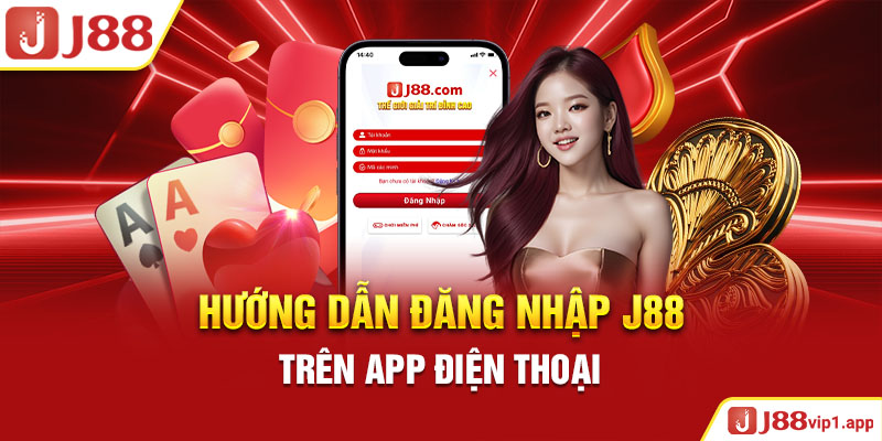 Hướng dẫn đăng nhập J88 trên app điện thoại