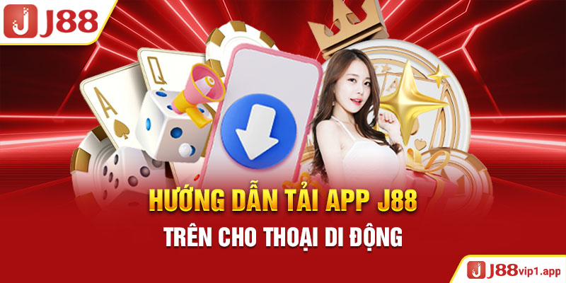 Hướng dẫn tải app J88 trên cho thoại di động