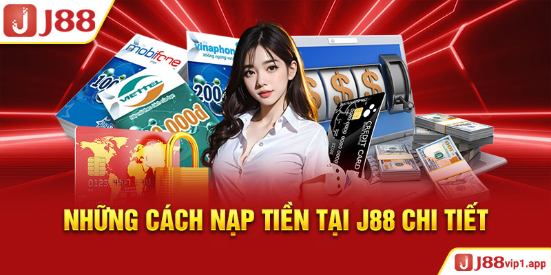 Những cách nạp tiền tại J88 chi tiết