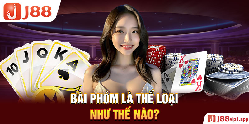 Bài phỏm là thể loại như thế nào?