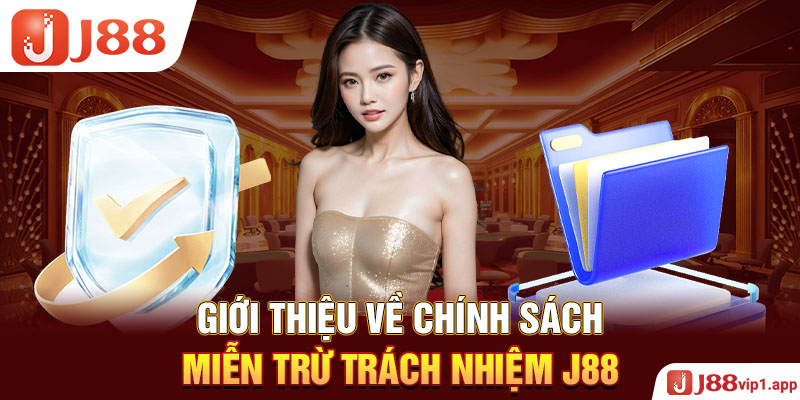 Giới thiệu về chính sách miễn trừ trách nhiệm J88