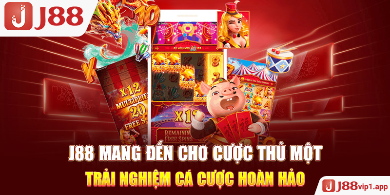 J88 mang đến cho cược thủ một trải nghiệm cá cược hoàn hảo