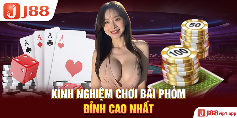 Kinh nghiệm chơi bài Phỏm đỉnh cao nhất  