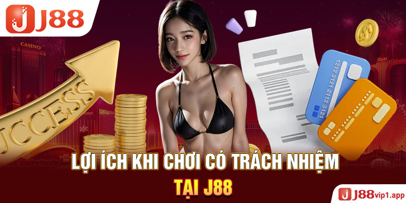 Lợi ích khi chơi có trách nhiệm tại J88