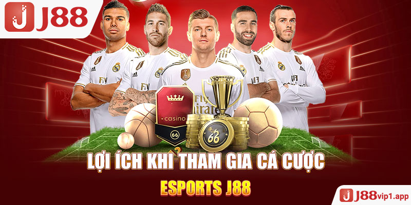 Lợi ích khi tham gia cá cược Esports J88