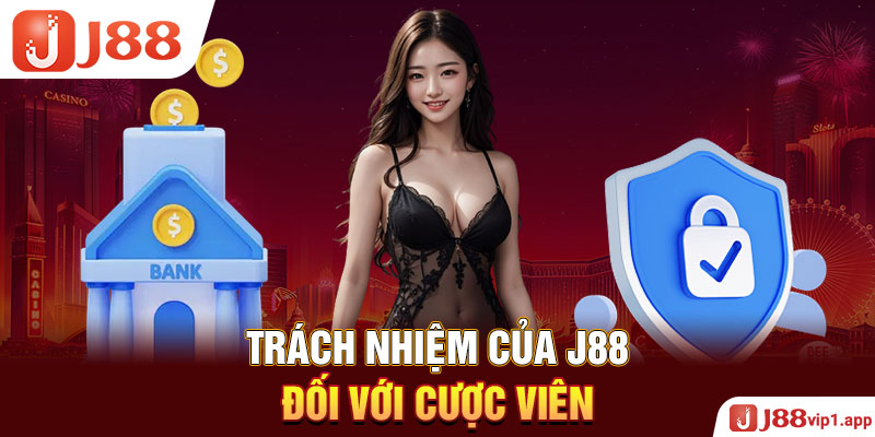 Trách nhiệm của J88 đối với cược viên