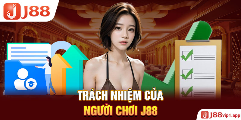 Trách nhiệm của người chơi J88